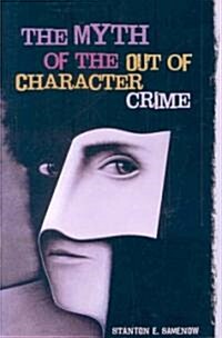 The Myth of the out of Character Crime (Hardcover)