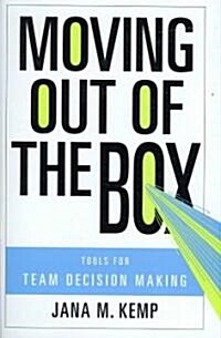 [중고] Moving Out of the Box: Tools for Team Decision Making (Hardcover)