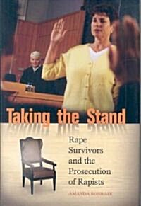 Taking the Stand: Rape Survivors and the Prosecution of Rapists (Hardcover)