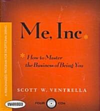 Me, Inc.: How to Master the Business of Being You...a Personalized Program for Exceptional Living (Audio CD)