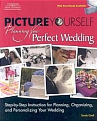 Picture Yourself Planning Your Perfect Wedding (Paperback)
