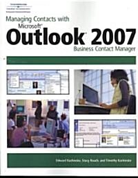 Managing Contacts with Microsoft Outlook 2007: Business Contact Manager (Paperback)