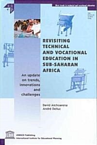 Revisiting Technical and Vocational Education in Sub-Saharan Africa (Paperback)