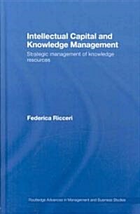 Intellectual Capital and Knowledge Management : Strategic Management of Knowledge Resources (Hardcover)