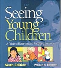 Seeing Young Children: A Guide to Observing and Recording Behavior (Paperback, 6)