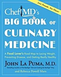 Chef MDs Big Book of Culinary Medicine (Hardcover, 1st)