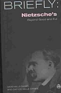 Nietzsches Beyond Good and Evil (Paperback)