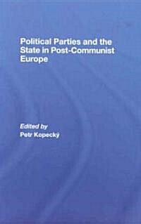 Political Parties and the State in Post-Communist Europe (Hardcover)