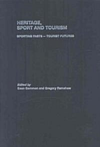 Heritage, Sport and Tourism : Sporting Pasts – Tourist Futures (Hardcover)