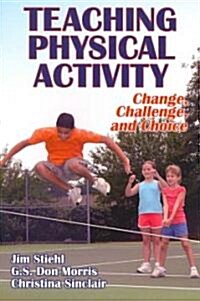 Teaching Physical Activity: Change, Challenge and Choice (Paperback)