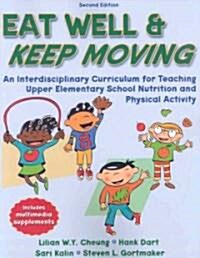 Eat Well & Keep Moving: An Interdisciplinary Curriculum for Teaching Upper Elementary School Nutrition and Physical Activity [With CDROM] (Paperback, 2)