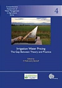 Irrigation Water Pricing: The Gap Between Theory and Practice (Hardcover)
