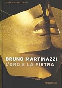 Bruno Martinazzi: LOro E La Pietra (Hardcover)