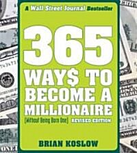 365 Ways to Become a Millionaire: (Without Being Born One) (Paperback, Revised)