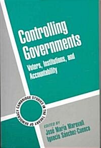 Controlling Governments : Voters, Institutions, and Accountability (Paperback)