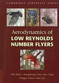 Aerodynamics of Low Reynolds Number Flyers (Hardcover)