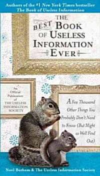 The Best Book of Useless Information Ever: A Few Thousand Other Things You Probably Dont Need to Know (But Might as Well Find Out) (Paperback)