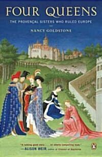 Four Queens: The Provencal Sisters Who Ruled Europe (Paperback)