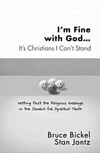 Im Fine With God...its Christians I Cant Stand (Paperback)