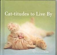 Cat-titudes to Live by (Hardcover)