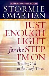 Just Enough Light for the Step Im on: Trusting God in the Tough Times (Paperback)