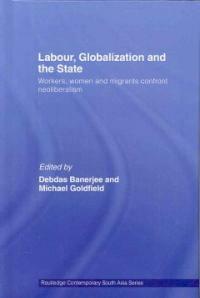 Labour, globalization and the state : workers, women and migrants confront neoliberalism
