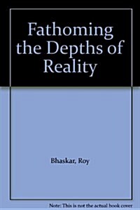 Fathoming the Depths of Reality (Hardcover, New)