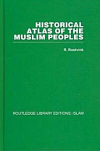 Historical Atlas of the Muslim Peoples (Hardcover, 1st)