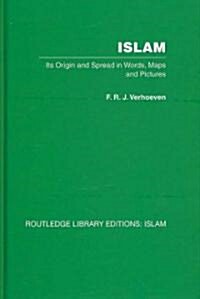 Islam : Its Origin and Spread in Words, Maps and Pictures (Hardcover)