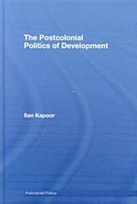 The Postcolonial Politics of Development (Hardcover)