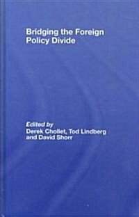 Bridging the Foreign Policy Divide (Hardcover)
