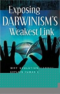 Exposing Darwinisms Weakest Link (Paperback)