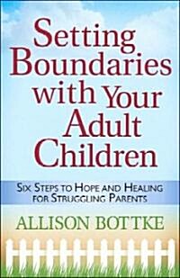 [중고] Setting Boundaries(r) with Your Adult Children: Six Steps to Hope and Healing for Struggling Parents (Paperback)