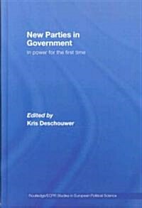 New Parties in Government : In Power for the First Time (Hardcover)