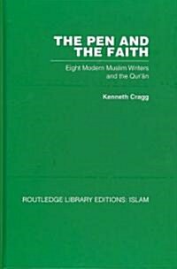 The Pen and the Faith : Eight Modern Muslim Writers and the Quran (Hardcover)