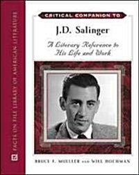 Critical Companion to J.D. Salinger: A Literary Reference to His Life and Work (Hardcover)