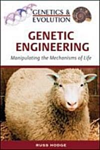 Genetic Engineering: Manipulating the Mechanisms of Life (Hardcover)
