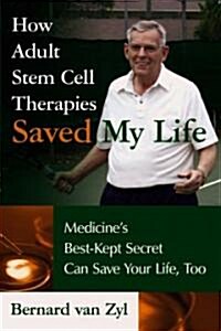 How Adult Stem Cell Therapies Saved My Life (Paperback)