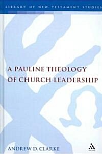 A Pauline Theology of Church Leadership (Hardcover)