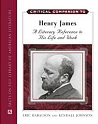 Critical Companion to Henry James: A Literary Reference to His Life and Work (Hardcover)