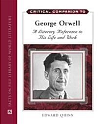 Critical Companion to George Orwell: A Literary Reference to His Life and Work (Hardcover)
