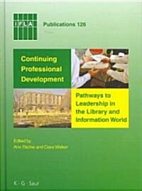 Continuing Professional Development: Pathways to Leadership in the Library and Information World (Hardcover)