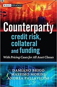 Counterparty Credit Risk, Collateral and Funding : with Pricing Cases for All Asset Classes (Hardcover)