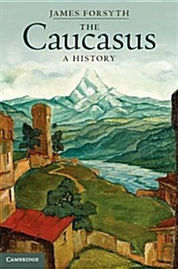 The Caucasus : A History (Hardcover)