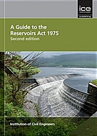 A Guide to the Reservoirs Act 1975 Second edition (Paperback, 2 ed)