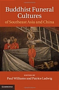 Buddhist Funeral Cultures of Southeast Asia and China (Hardcover)