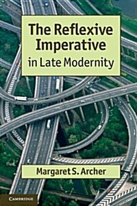The Reflexive Imperative in Late Modernity (Paperback)