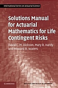 Solutions Manual for Actuarial Mathematics for Life Contingent Risks (Paperback)