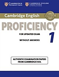 Cambridge English Proficiency 1 for Updated Exam Students Book without Answers : Authentic Examination Papers from Cambridge ESOL (Paperback)