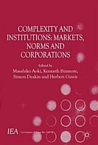 Complexity and Institutions: Markets, Norms and Corporations (Paperback)
